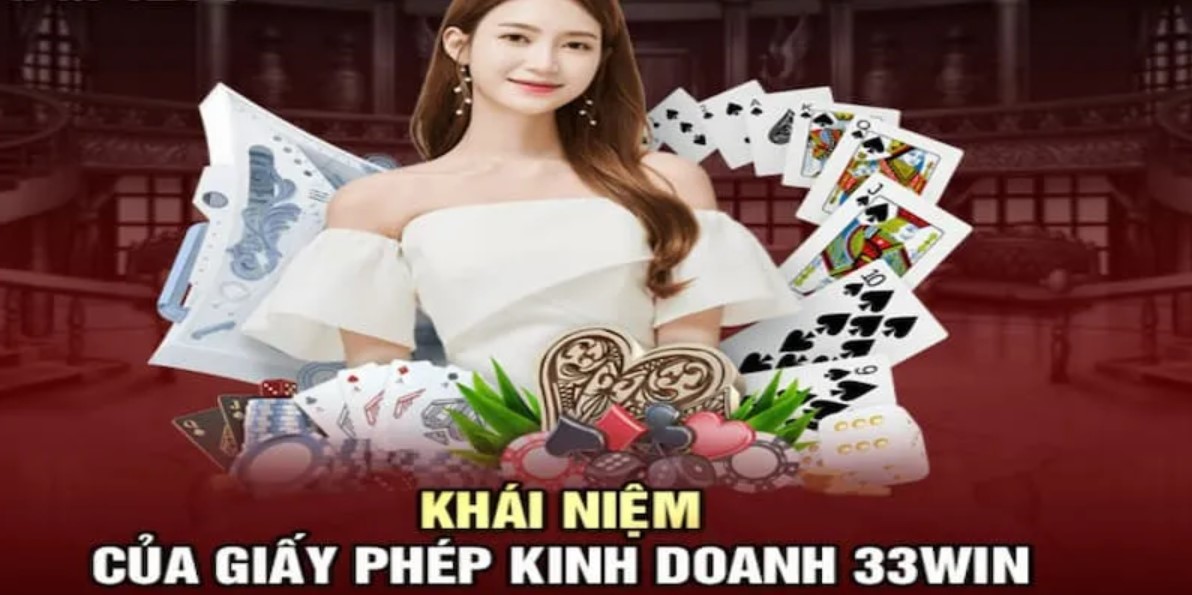 Các loại giấy phép kinh doanh 33WIN đang sở hữu