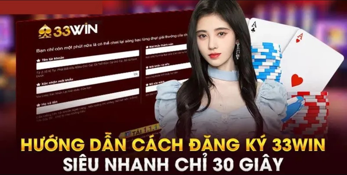 Đăng Ký 33WIN | Hướng Dẫn Từ A - Z Mọi Quy Trình