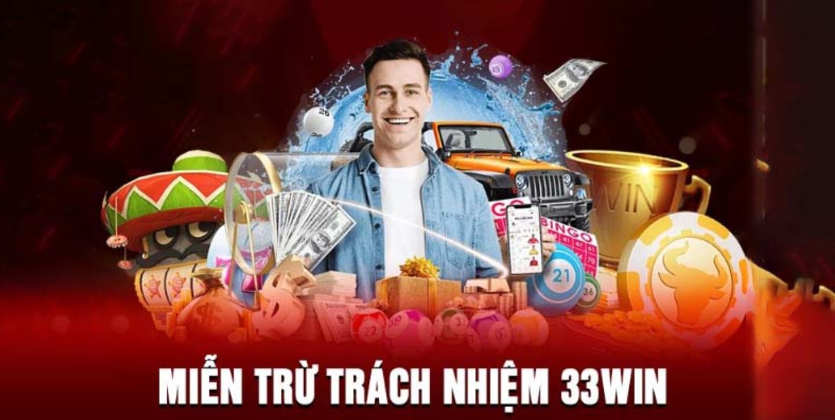 Giới thiệu sơ lược về miễn trừ trách nhiệm 33Win