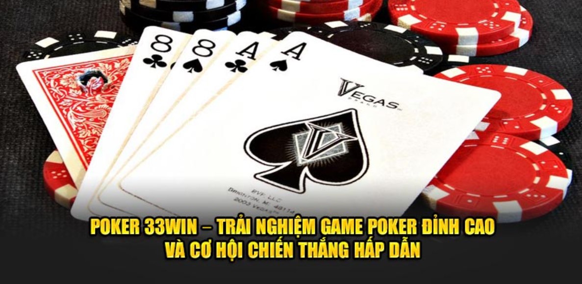 Mẹo chơi Poker 33WIN hữu hiệu áp dụng dễ dàng