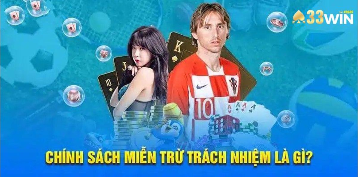 Nội dung chính thức về miễn trừ trách nhiệm 33Win