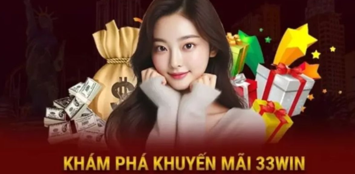 Tại sao khuyến mại 33WIN được yêu thích?