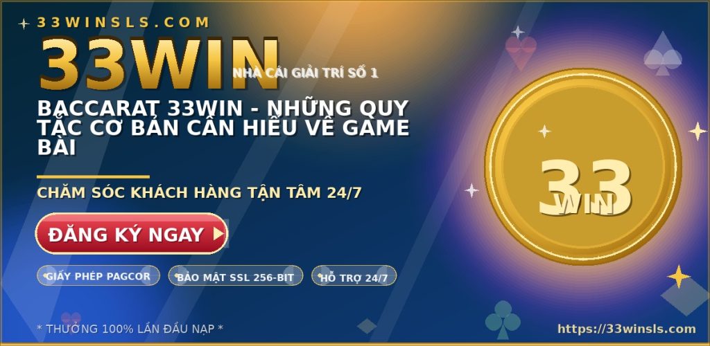 Baccarat 33WIN – Những Quy Tắc Cơ Bản Cần Hiểu Về Game Bài