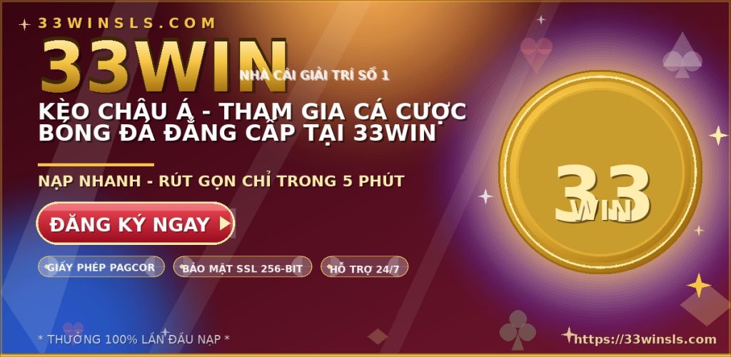 Kèo Châu Á – Tham Gia Cá Cược Bóng Đá Đẳng Cấp Tại 33WIN